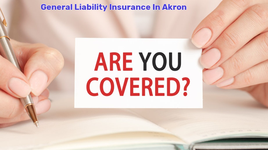 General Liability Insurance In Akron