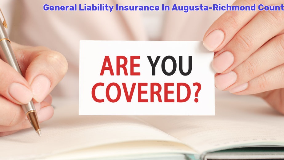 General Liability Insurance In Augusta-Richmond County