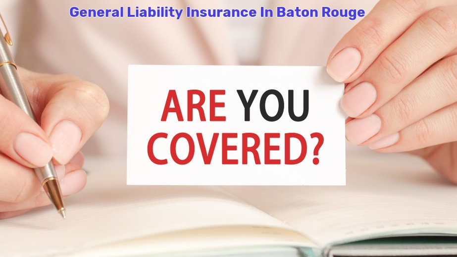 General Liability Insurance In Baton Rouge