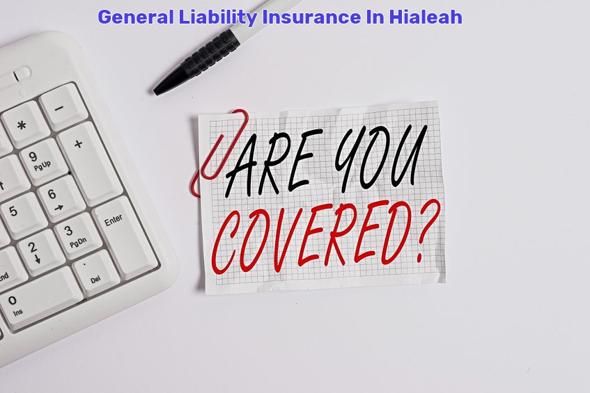 General Liability Insurance In Hialeah