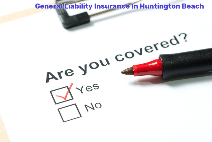 General Liability Insurance In Huntington Beach