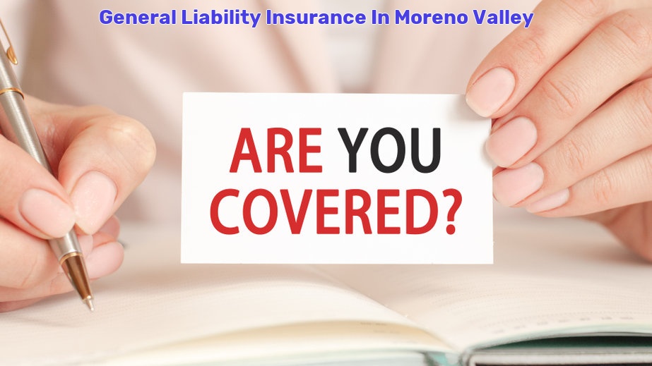 General Liability Insurance In Moreno Valley