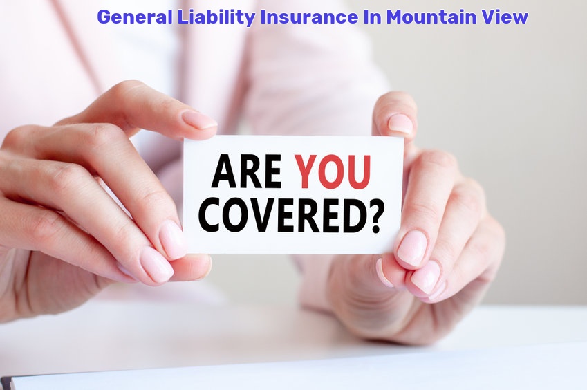 General Liability Insurance In Mountain View