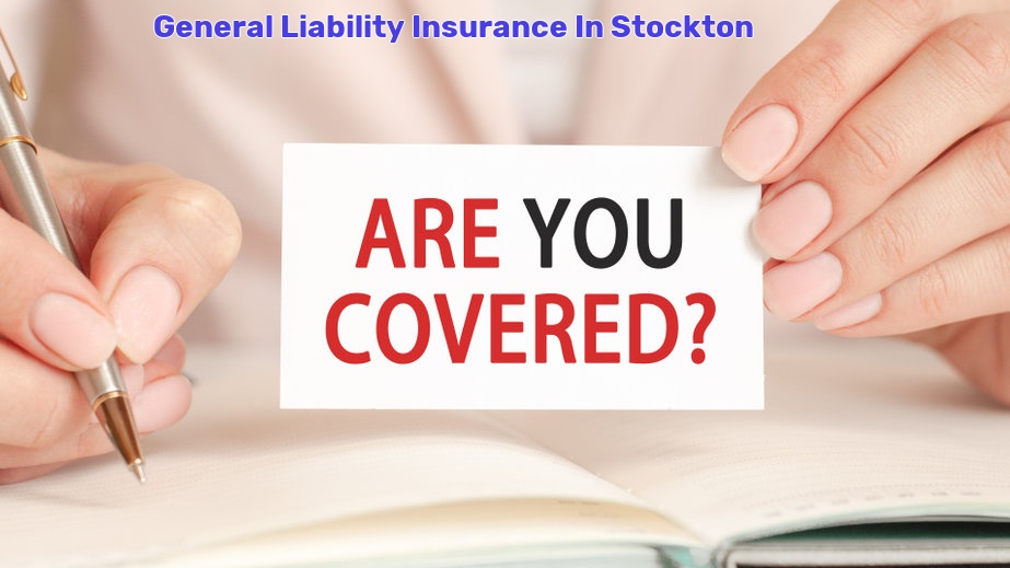 General Liability Insurance In Stockton