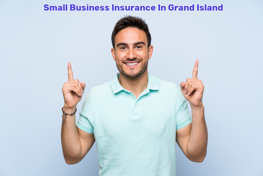 Small Business Insurance In Grand Island