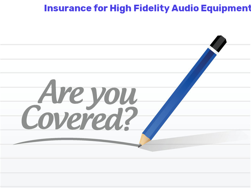 High Fidelity Audio Equipment Insurance